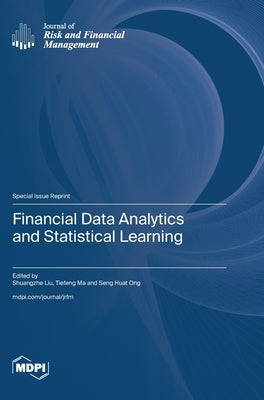 Financial Data Analytics and Statistical Learning by Liu, Shuangzhe