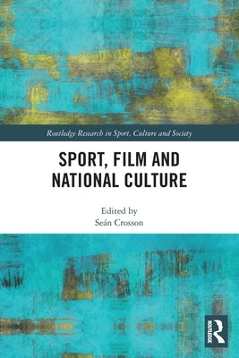 Sport, Film and National Culture by Crosson, Seán