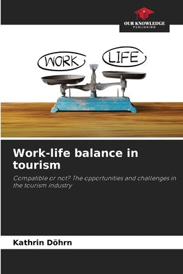 Work-life balance in tourism by Döhrn, Kathrin