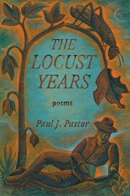 The Locust Years by Pastor, Paul J.