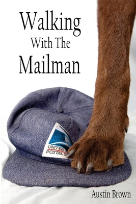 Walking with the Mailman by Brown, Austin