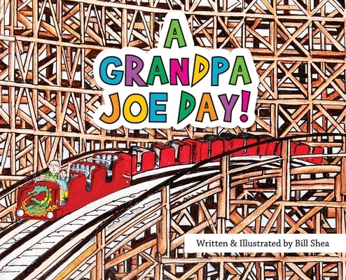 A Grandpa Joe Day! by Shea, Bill