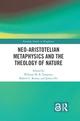 Neo-Aristotelian Metaphysics and the Theology of Nature by Simpson, William M. R.