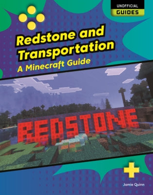 Redstone and Transportation: A Minecraft Guide by Quinn, Jamie