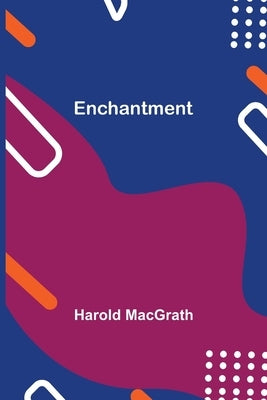 Enchantment by Macgrath, Harold