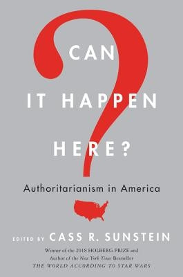 Can It Happen Here?: Authoritarianism in America by Sunstein, Cass R.