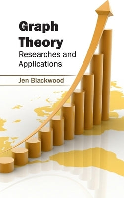 Graph Theory: Researches and Applications by Blackwood, Jen