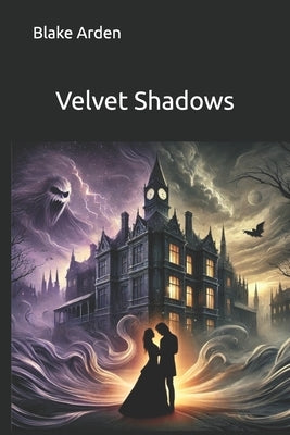 Velvet Shadows by Arden, Blake