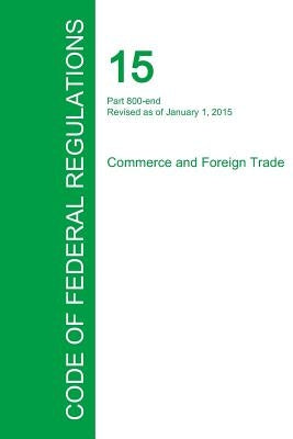 Code of Federal Regulations Title 15, Volume 3, January 1, 2015 by Office of the Federal Register