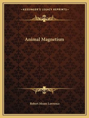 Animal Magnetism by Lawrence, Robert Means
