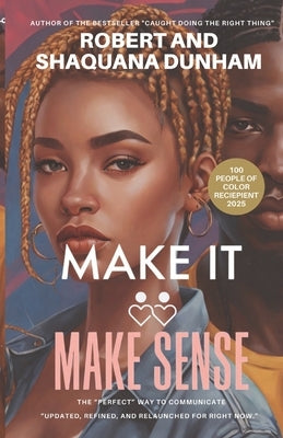Make It Make "Sense" ?: The "Perfect" Way To Communicate by Armstrong-Dunham, Shaquana