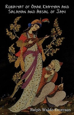 Rubaiyat of Omar Khayyam and Salaman and Absal of Jami by Khayyam, Omar