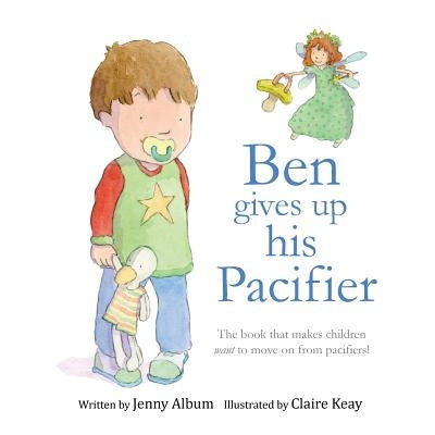 Ben Gives Up His Pacifier: The book that makes children want to move on from pacifiers! by Album, Jenny