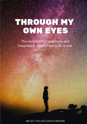 Through My Own Eyes by Taylor-Charlemagne, Miles