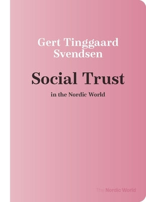 Social Trust in the Nordic World by Svendsen, Gert Tinggaard