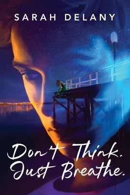 Don't Think. Just Breathe. by Delany, Sarah
