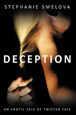 Deception: An Erotic Tale of Twisted Fate by Smelova, Stephanie