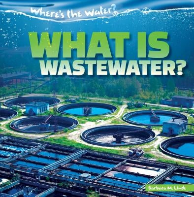 What Is Wastewater? by Linde, Barbara M.
