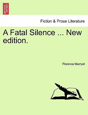 A Fatal Silence ... New Edition. by Marryat, Florence