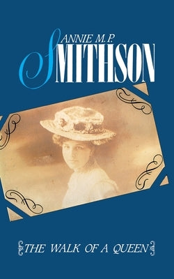 The Walk of a Queen by Smithson, Annie M. P.