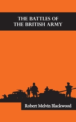 The Battles of the British Army by Blackwood, Robert Melvin
