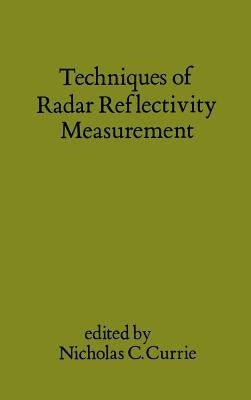 Techniques of Radar Reflectivity Measurement by Currie, Nicholas C.