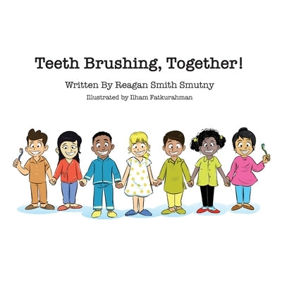 Teeth Brushing, Together! by Smutny, Reagan