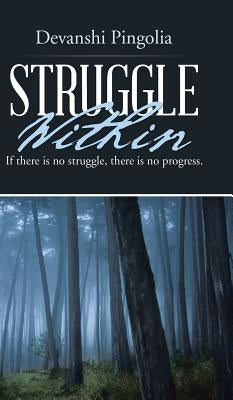 Struggle Within: If There Is No Struggle, There Is No Progress. by Pingolia, Devanshi