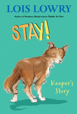Stay!: Keeper's Story by Lowry, Lois