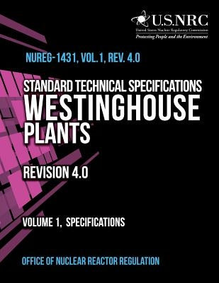 Standard Technical Specifications Westinghouse Plants Revision 4.0 Volume 1, Specifications by Office of Nuclear Reactor Regulation