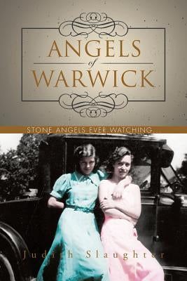 Angels of Warwick: Stone Angels Ever Watching... by Slaughter, Judith