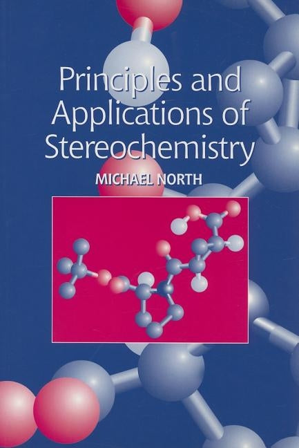 Principles and Applications of Stereochemistry by North, Michael