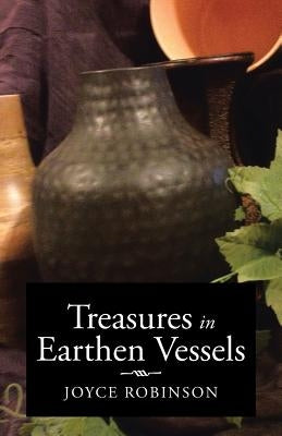 Treasures in Earthen Vessels by Robinson, Joyce