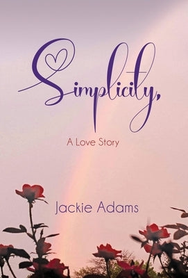 Simplicity, A Love Story by Adams, Jackie