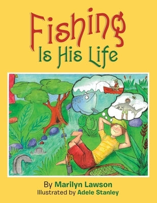 Fishing Is His Life by Lawson, Marilyn