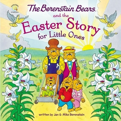 The Berenstain Bears and the Easter Story for Little Ones by Berenstain, Mike
