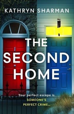 The Second Home: An Addictive, Page-Turning Psychological Thriller with a Killer Twist by Sharman, Kathryn