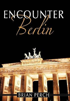 Encounter Berlin by Perch, Brian