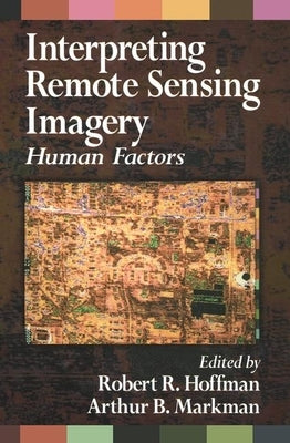 Interpreting Remote Sensing Imagery: Human Factors by Hoffman, Robert R.