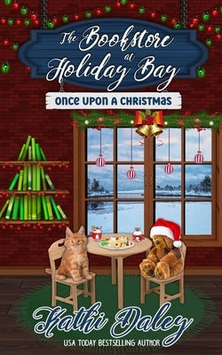 The Bookstore at Holiday Bay: Once Upon a Christmas by Daley, Kathi