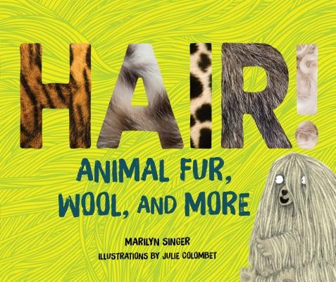 Hair!: Animal Fur, Wool, and More by Singer, Marilyn