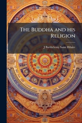 The Buddha and his Religion by Barthélemy Saint-Hilaire, J. 1805-1895