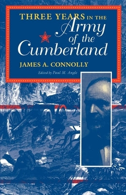 Three Years in the Army of the Cumberland by Connolly, James A.