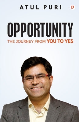 Opportunity: The Journey From You to Yes by Puri, Atul