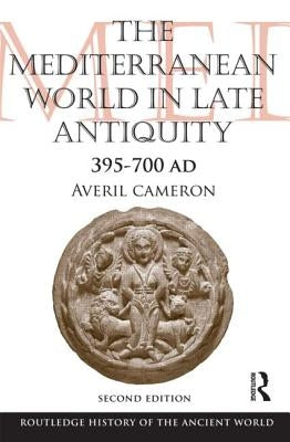 The Mediterranean World in Late Antiquity: Ad 395-700 by Cameron, Averil