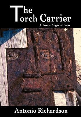 The Torch Carrier (A Poetic Saga of Love) by Richardson, Antonio