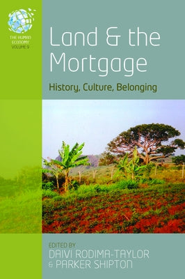 Land and the Mortgage: History, Culture, Belonging by Rodima-Taylor, Daivi
