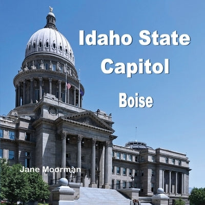 Idaho State Capitol by Moorman, Jane