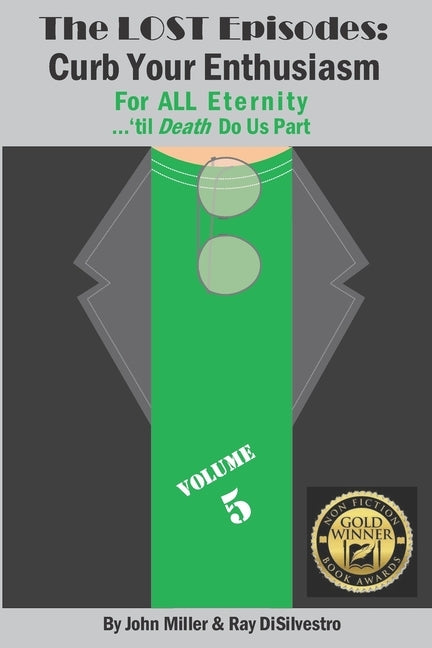 The LOST EPISODES: Curb Your Enthusiasm: For ALL Eternity -- 'til Death Do Us Part by DiSilvestro, Ray