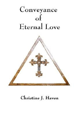 Conveyance of Eternal Love by Haven, Christine J.